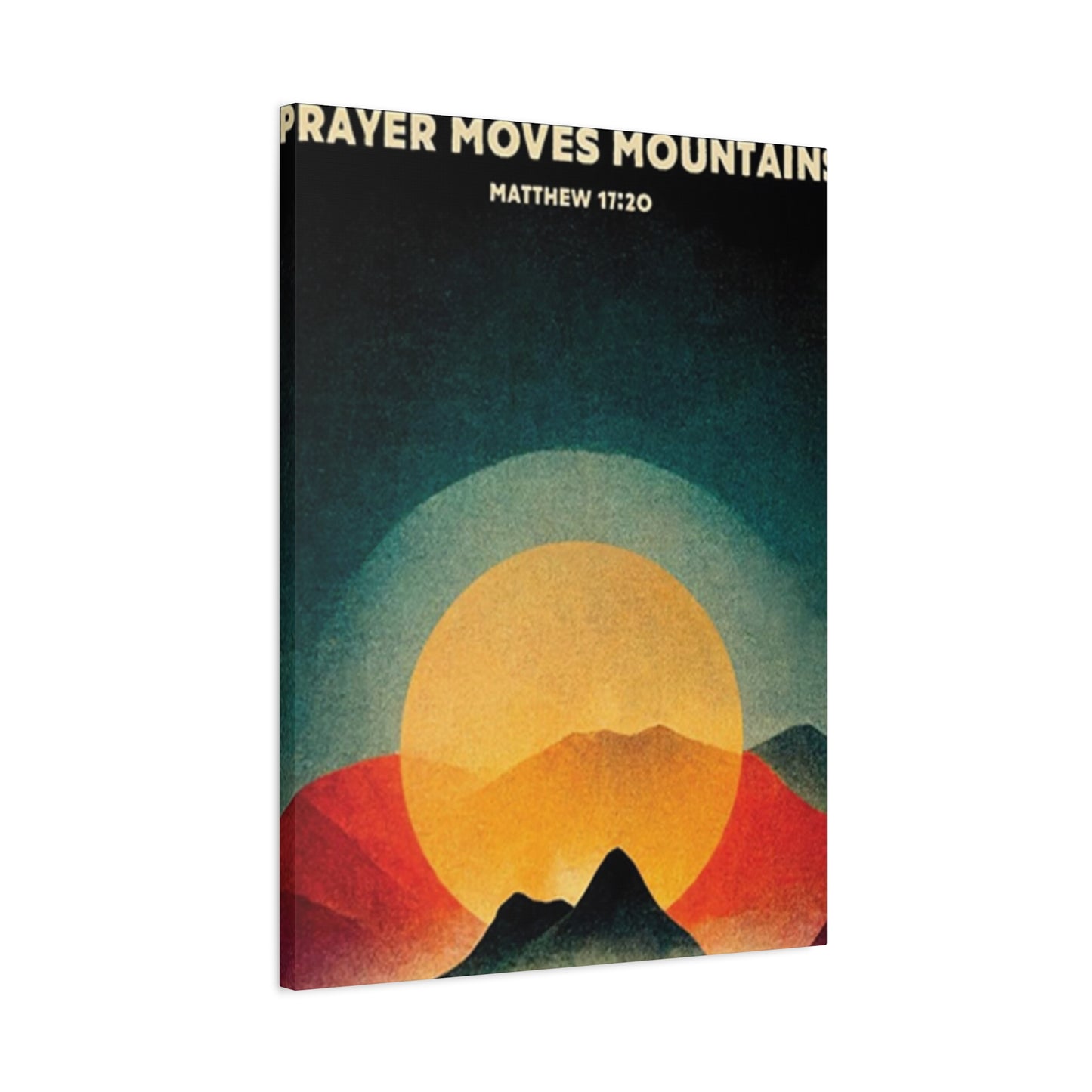 Prayer Moves Mountain Wall Art & Canvas Prints