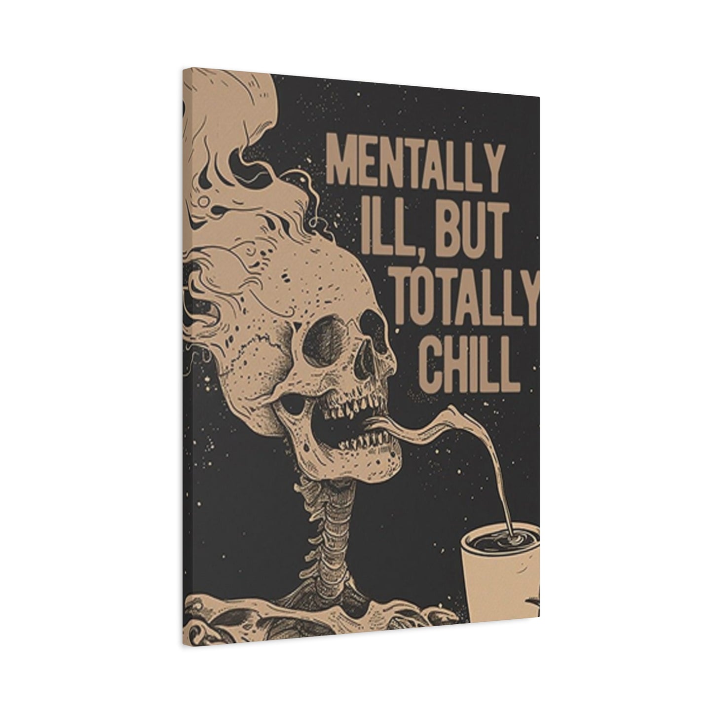 Mentally Ill But Totally Chill Wall Art & Canvas Prints