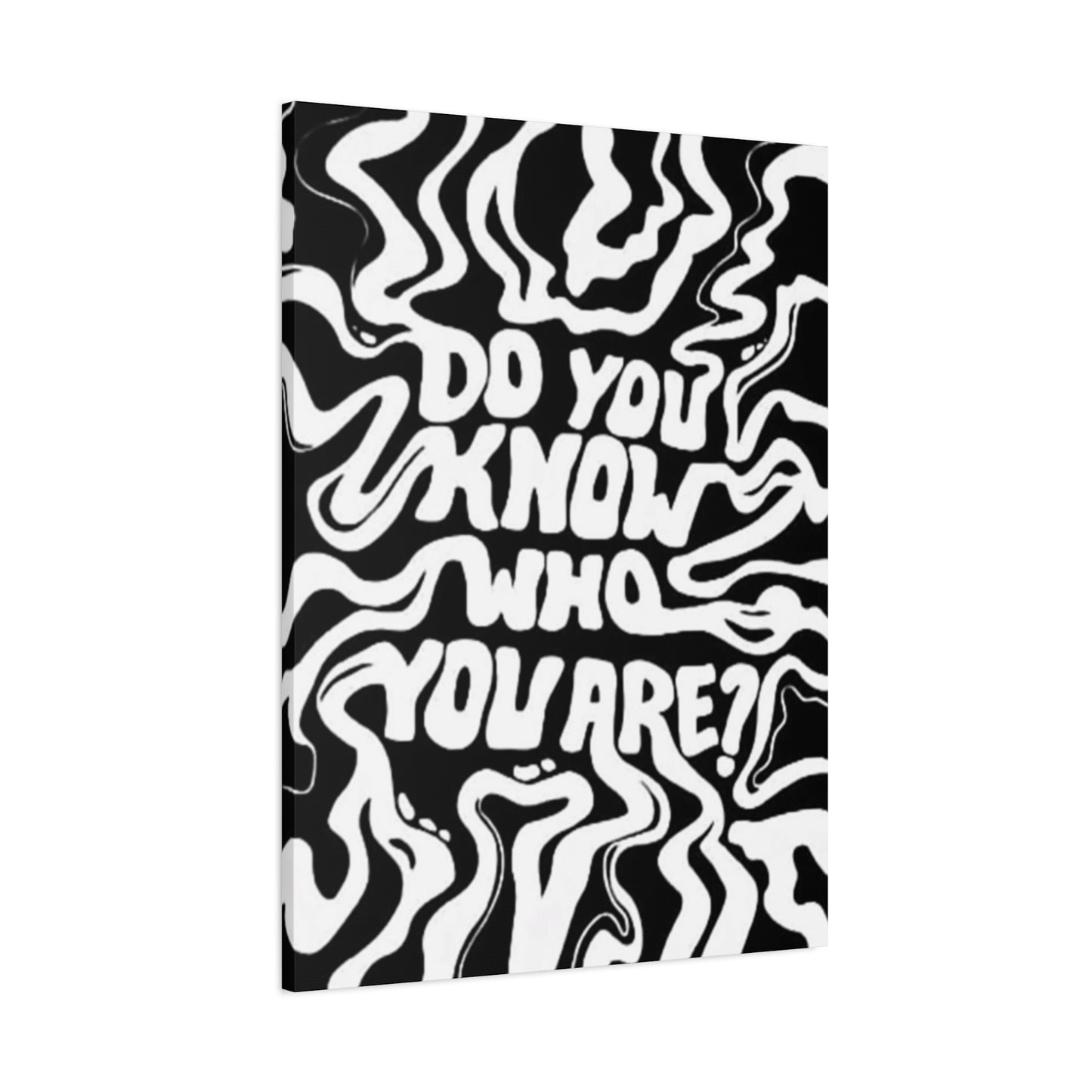 Do You Know Who You Are Wall Art & Canvas Prints