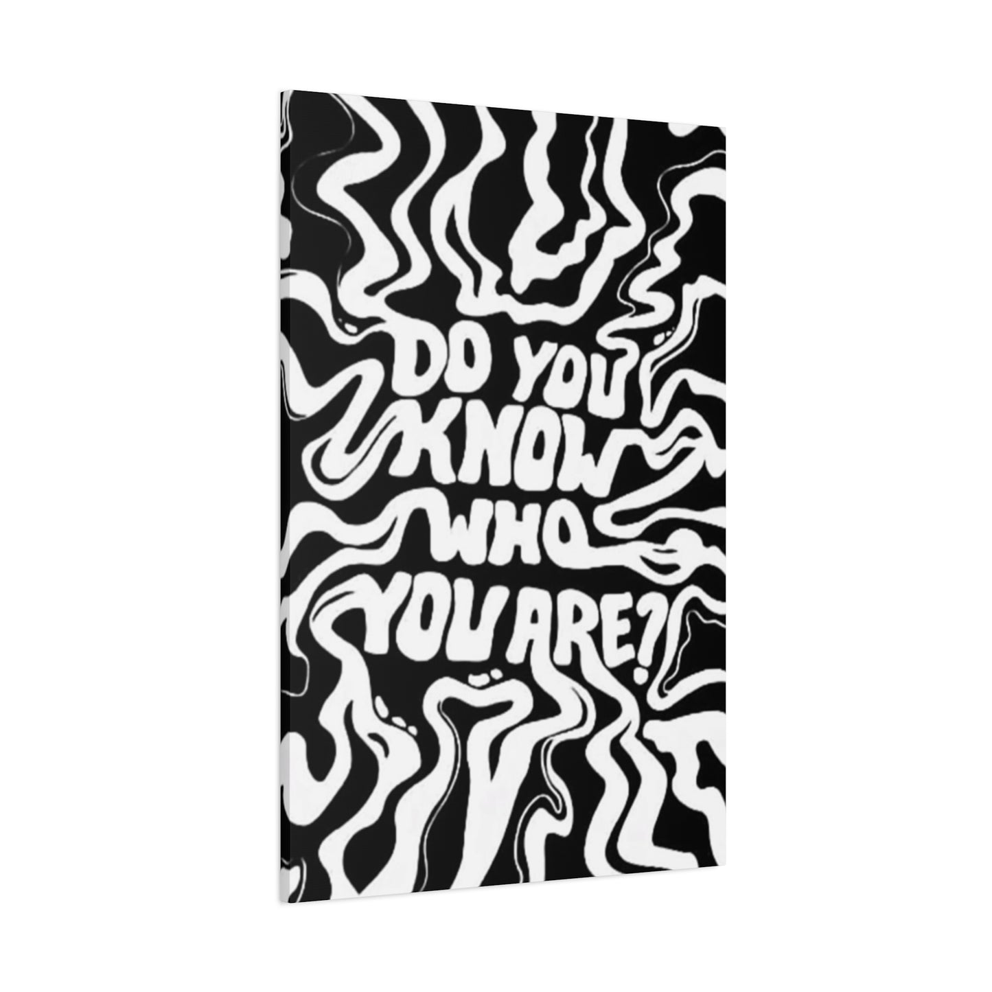 Do You Know Who You Are Wall Art & Canvas Prints