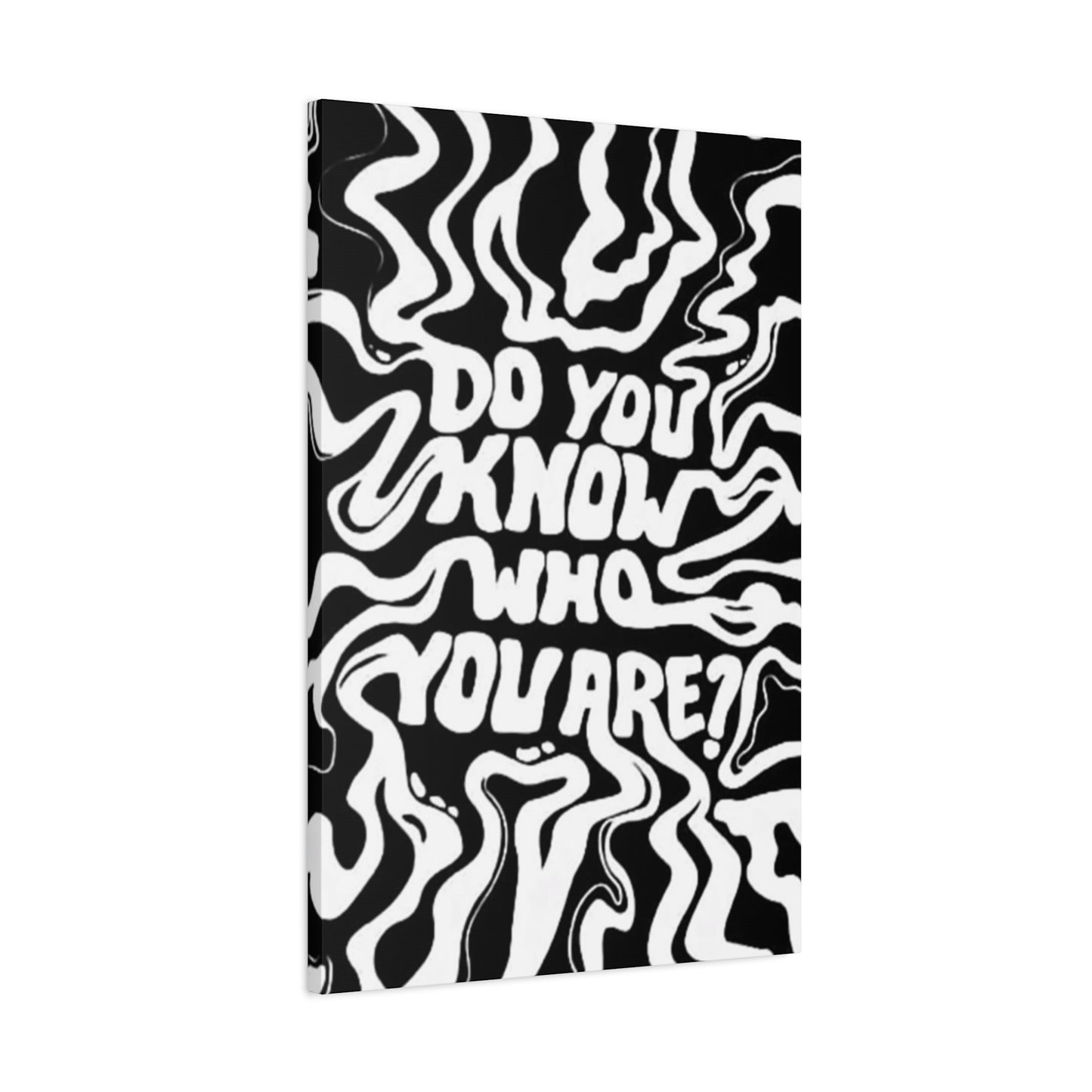 Do You Know Who You Are Wall Art & Canvas Prints